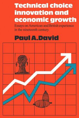 Carte Technical Choice Innovation and Economic Growth Paul A. David