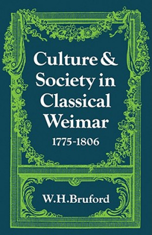 Książka Culture and Society in Classical Weimar 1775-1806 W. H. Bruford