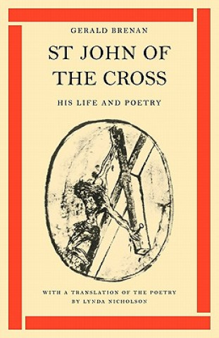 Livre St John of the Cross: His Life and Poetry Gerald Brenan