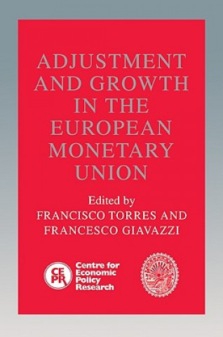 Knjiga Adjustment and Growth in the European Monetary Union Francisco TorresFrancesco Giavazzi