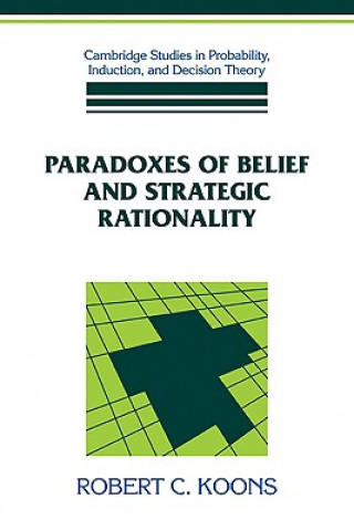 Książka Paradoxes of Belief and Strategic Rationality Robert C. Koons