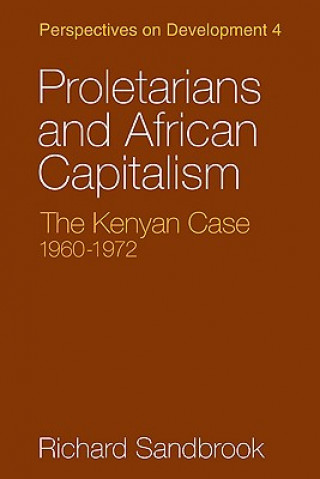 Kniha Proletarians and African Capitalism Richard Sandbrook