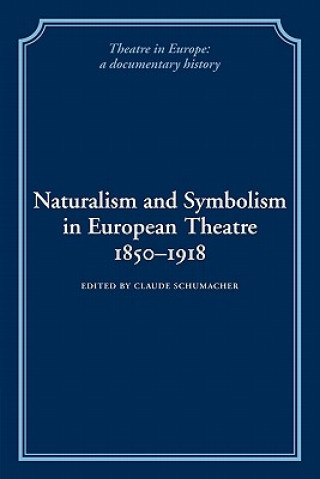 Carte Naturalism and Symbolism in European Theatre 1850-1918 Claude Schumacher
