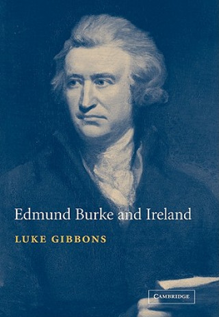 Könyv Edmund Burke and Ireland Luke Gibbons