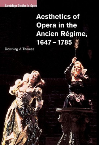 Buch Aesthetics of Opera in the Ancien Regime, 1647-1785 Downing A. Thomas