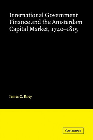 Книга International Government Finance and the Amsterdam Capital Market, 1740-1815 James Riley