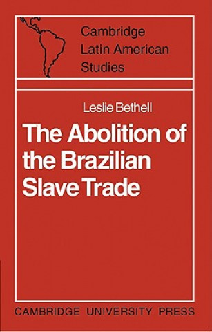 Książka Abolition of the Brazilian Slave Trade Leslie Bethell