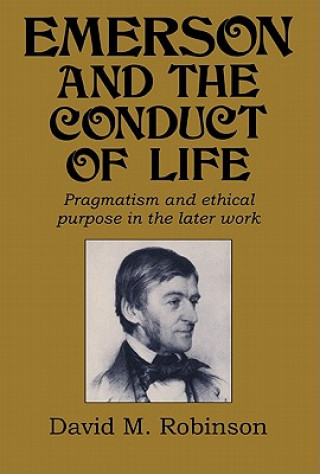 Kniha Emerson and the Conduct of Life David M. Robinson