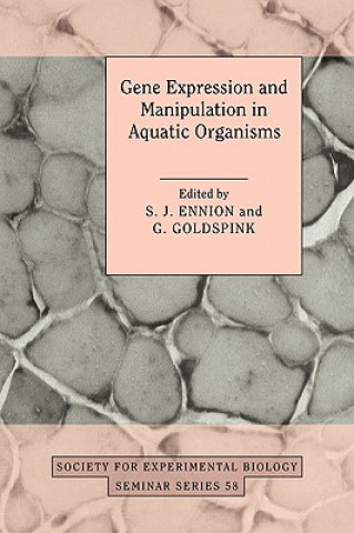 Kniha Gene Expression and Manipulation in Aquatic Organisms S. J. EnnionG. Goldspink