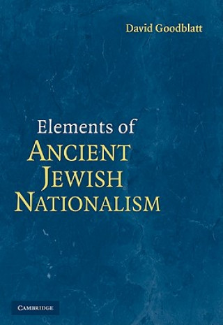 Kniha Elements of Ancient Jewish Nationalism David Goodblatt