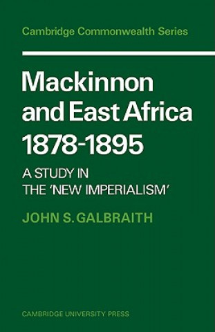 Carte Mackinnon and East Africa 1878-1895 John S. Galbraith