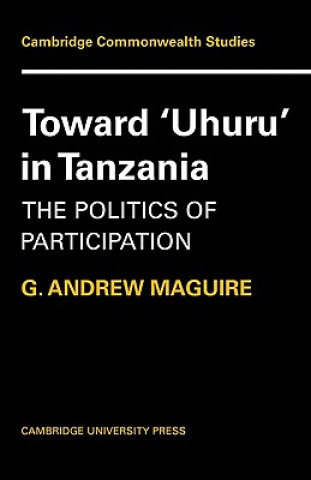 Könyv Toward 'Uhuru' in Tanzania G. Andrew Maguire