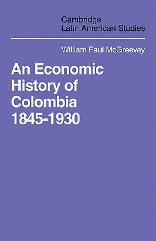 Buch Economic History of Colombia 1845-1930 William Paul McGreevey