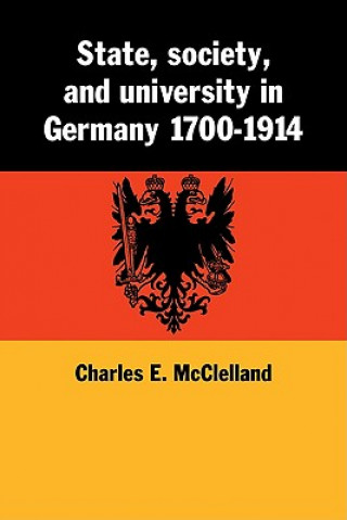 Kniha State, Society and University in Germany 1700-1914 Charles McClelland