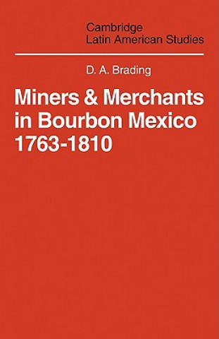 Libro Miners and Merchants in Bourbon Mexico 1763-1810 D. A. Brading