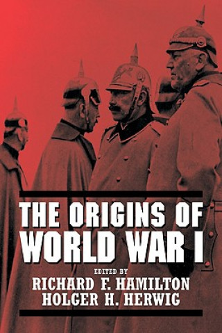 Kniha Origins of World War I Richard F. HamiltonHolger H. Herwig