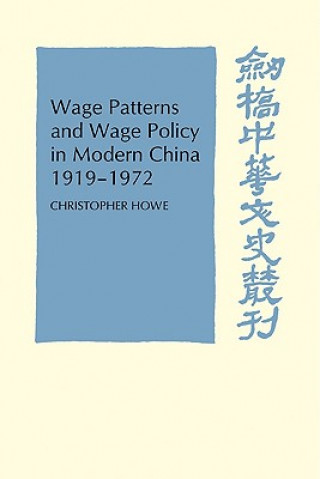 Book Wage Patterns and Wage Policy in Modern China 1919-1972 Christopher Howe