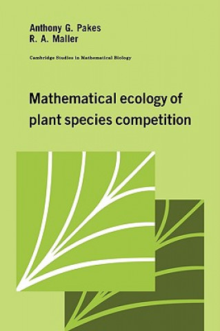 Book Mathematical Ecology of Plant Species Competition Anthony G. PakesR. A. Maller