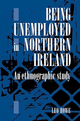 Carte Being Unemployed in Northern Ireland Leo E. A. Howe