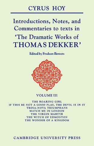 Carte Introductions, Notes, and Commentaries to Texts in 'The Dramatic Works of Thomas Dekker' Cyrus Henry HoyFredson Bowers
