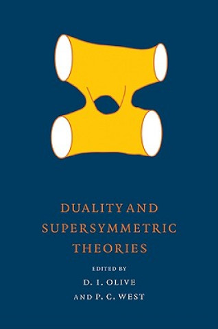 Kniha Duality and Supersymmetric Theories David I. OlivePeter C. West