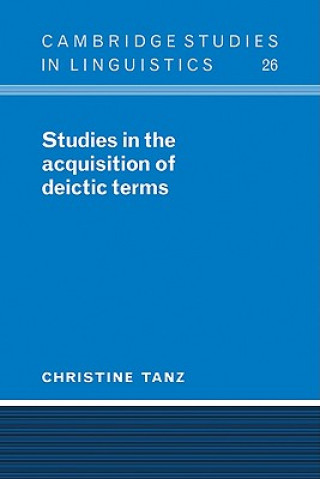 Kniha Studies in the Acquisition of Deictic Terms Christine Tanz