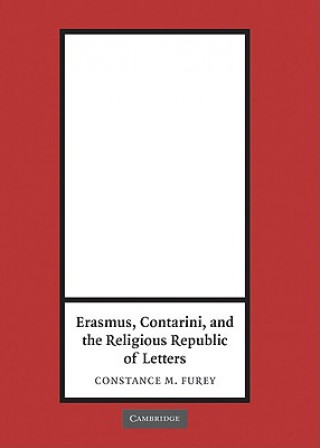 Книга Erasmus, Contarini, and the Religious Republic of Letters Constance M. Furey