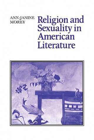 Carte Religion and Sexuality in American Literature Ann-Janine Morey