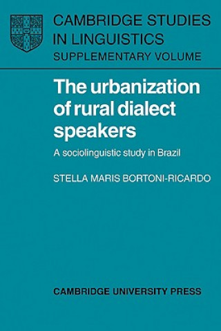 Kniha Urbanization of Rural Dialect Speakers Stella Maris Bortoni-Ricardo