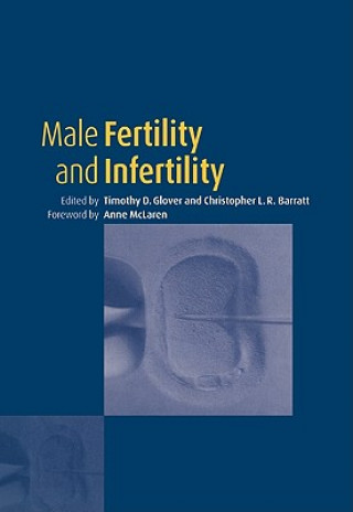 Könyv Male Fertility and Infertility T. D. GloverC. L. R. Barratt