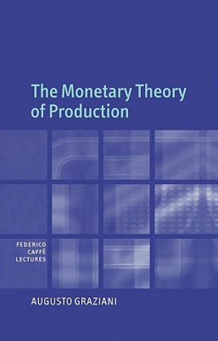Kniha Monetary Theory of Production Augusto Graziani
