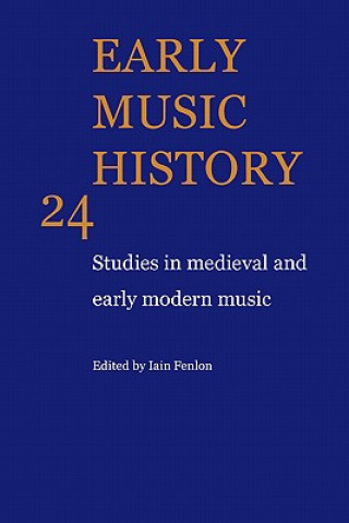 Könyv Early Music History: Volume 24 Iain Fenlon