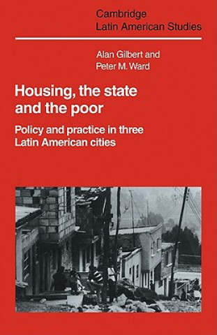 Kniha Housing, the State and the Poor Alan GilbertPeter M. Ward
