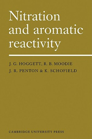 Könyv Nitration and Aromatic Reactivity J. G. HoggettR. B. MoodieJ. R. PentonK. Schofield
