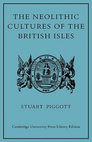 Carte Neolithic Cultures of the British Isles Stuart Piggott