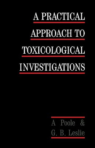 Knjiga Practical Approach to Toxicological Investigations Alan PooleGeorge B. Leslie