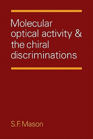 Książka Molecular Optical Activity and the Chiral Discriminations Stephen F. Mason