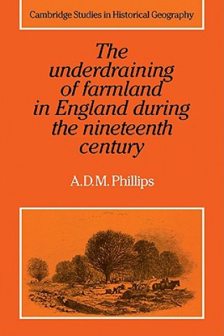 Book Underdraining of Farmland in England During the Nineteenth Century A. D. M. Phillips