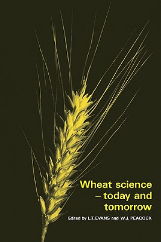 Книга Wheat Science - Today and Tomorrow L. T. EvansW. J. Peacock