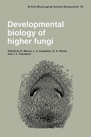 Livre Developmental Biology of Higher Fungi D. MooreL. A.  CasseltonD. A. WoodJ. C. Frankland