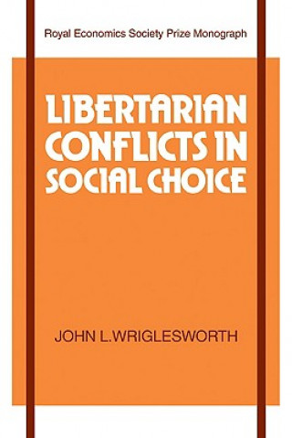 Könyv Libertarian Conflicts in Social Choice John L. Wriglesworth