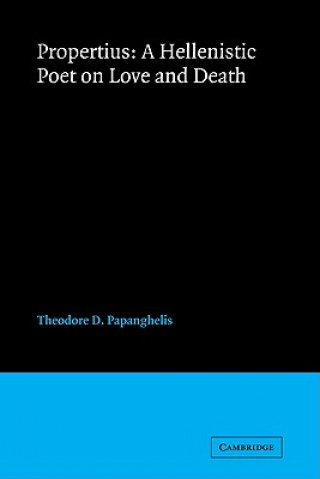 Carte Propertius: A Hellenistic Poet on Love and Death Theodore D. Papanghelis