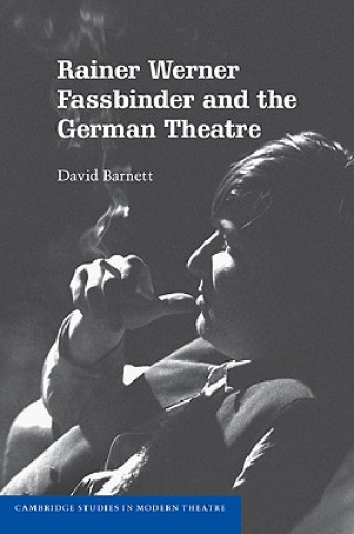 Kniha Rainer Werner Fassbinder and the German Theatre David Barnett