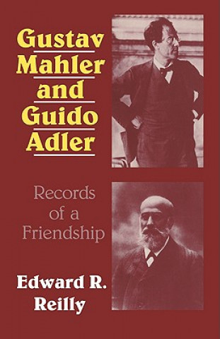 Könyv Gustav Mahler and Guido Adler Edward R. Reilly