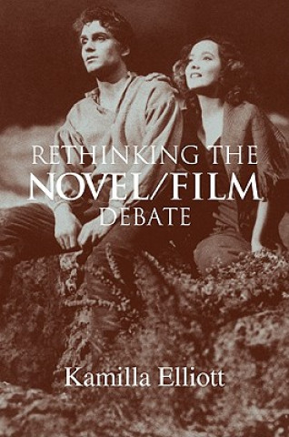 Kniha Rethinking the Novel/Film Debate Kamilla Elliott