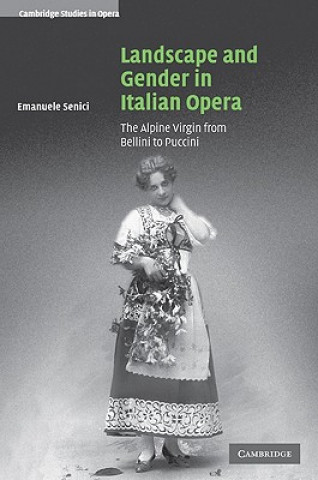 Książka Landscape and Gender in Italian Opera Emanuele Senici