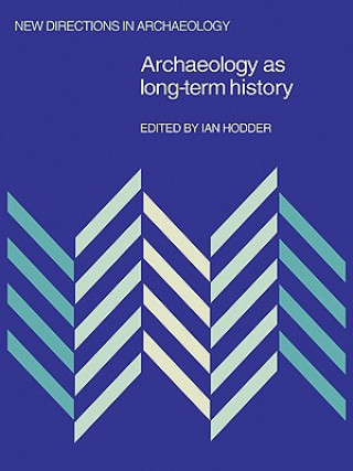 Kniha Archaeology as Long-Term History Ian Hodder