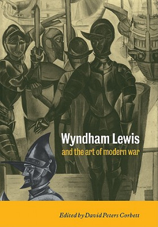 Kniha Wyndham Lewis and the Art of Modern War David Peters Corbett