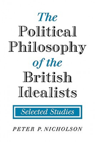 Książka Political Philosophy of the British Idealists Peter P. Nicholson