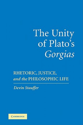 Książka Unity of Plato's 'Gorgias' Devin Stauffer